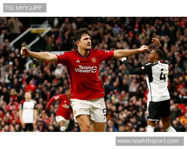 曼联防线迎来马奎尔复出助力球队重回正轨